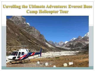 Unveiling the Ultimate Adventure Everest Base Camp Helicopter Tour
