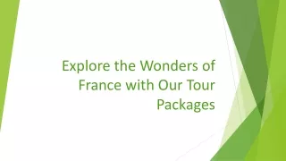 Explore the Wonders of France with Our Tour