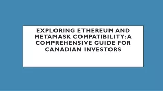 Exploring Ethereum and MetaMask Compatibility: A Comprehensive Guide for Canadia