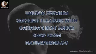 Buy Native Cigarettes Online Canada's Best Smoke Shop Top-Quality Native Cigarettes