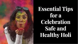 Essential Tips for a Celebration Safe and Healthy Holi | Amit Kakkar Healthyway