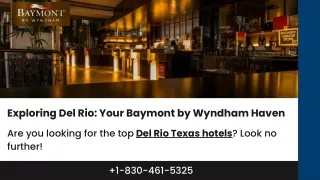 Exploring Del Rio Your Baymont by Wyndham Haven