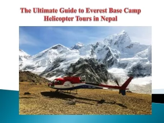The Ultimate Guide to Everest Base Camp Helicopter Tours in Nepal