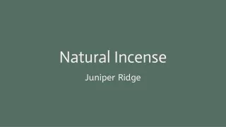 Natural Incense - Juniper Ridge