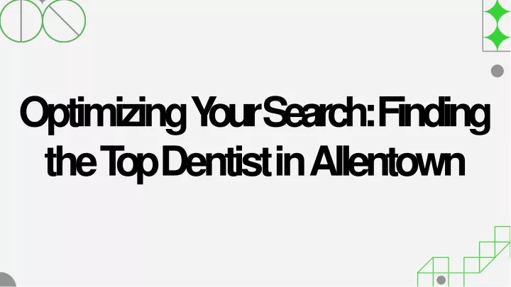 optimizing y our search finding the t op dentist in allentown