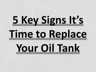 5 Key Signs It’s Time to Replace Your Oil Tank