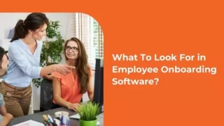 What To Look For in Employee Onboarding Software?
