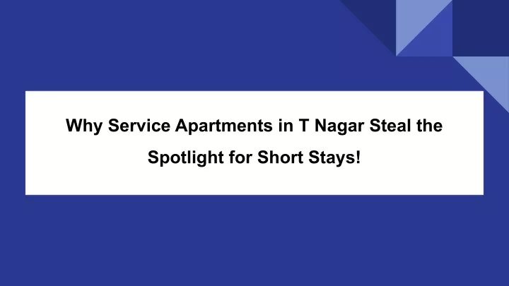 why service apartments in t nagar steal the