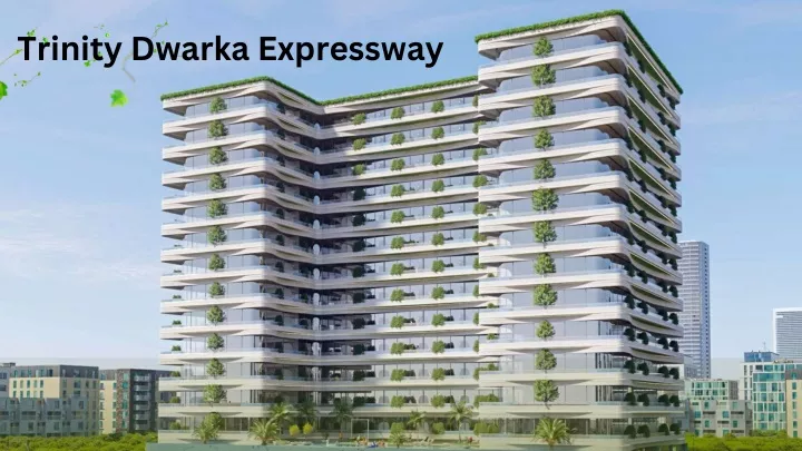 trinity dwarka expressway