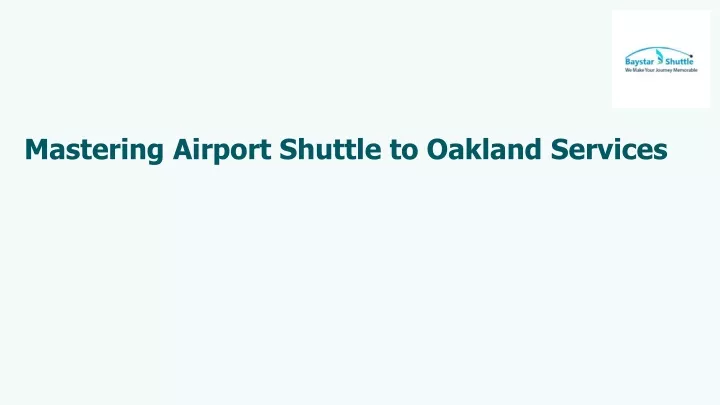 mastering airport shuttle to oakland services