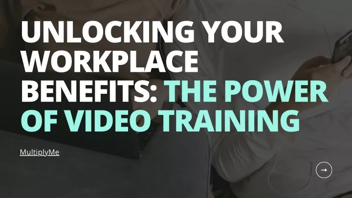 unlocking your workplace benefits the power