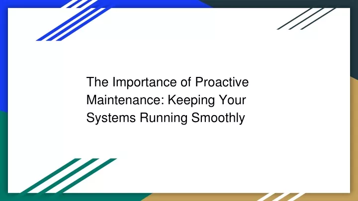 the importance of proactive maintenance keeping your systems running smoothly