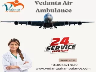 Pick Vedanta Air Ambulance in Patna with Cutting-edge Medical System