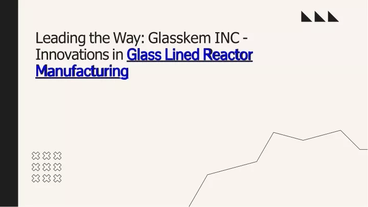 leading the way glasskem inc innovations in glass lined reactor manufacturing