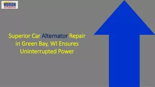 Superior Car Alternator Repair in Green Bay, WI Ensures Uninterrupted Power