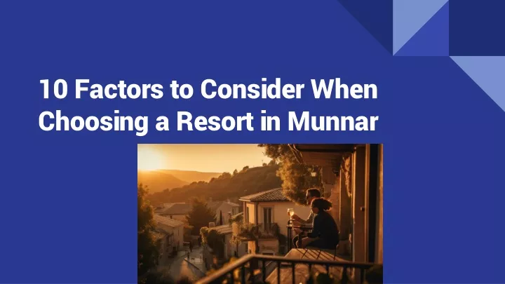 10 factors to consider when choosing a resort in munnar