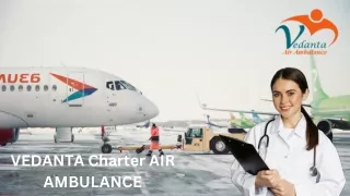 Take the Amazing Vedanta Air Ambulance Service in Mumbai with ICU Setup