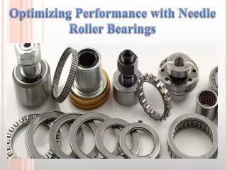 Optimizing Performance with Needle Roller Bearings