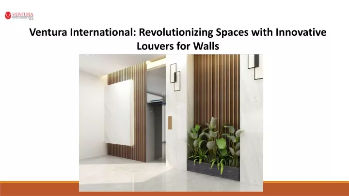 ventura international revolutionizing spaces with