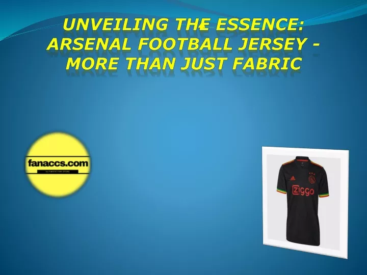 unveiling the essence arsenal football jersey