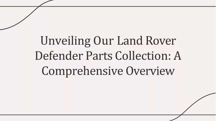 unveiling our land rover defender parts collection a comprehensive overview