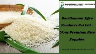 Bardhaman Agro Products Pvt Ltd - Your Premium Rice Supplier