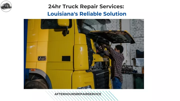 24hr truck repair services louisiana s reliable