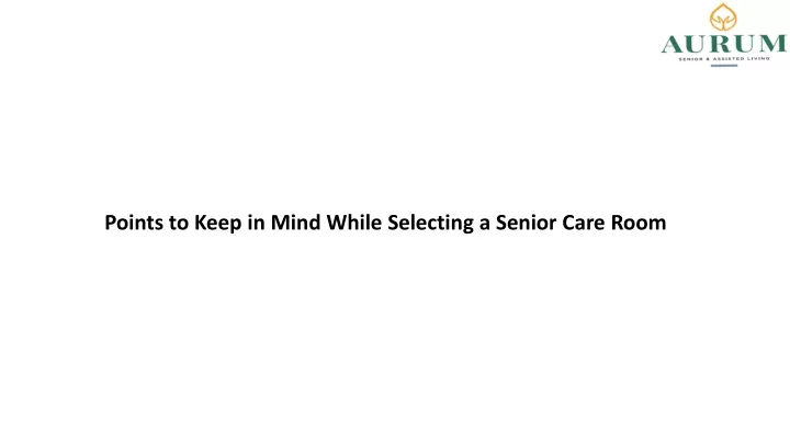 points to keep in mind while selecting a senior