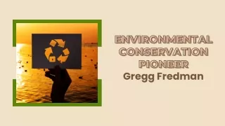 The Legacy of Gregg Fredman in Environmental Conservation