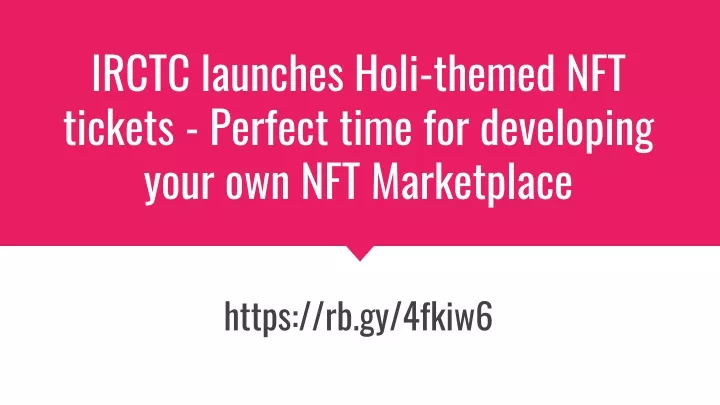 irctc launches holi themed nft tickets perfect time for developing your own nft marketplace