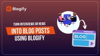 Turn Interviews or News Into Blog Post Using Blogify