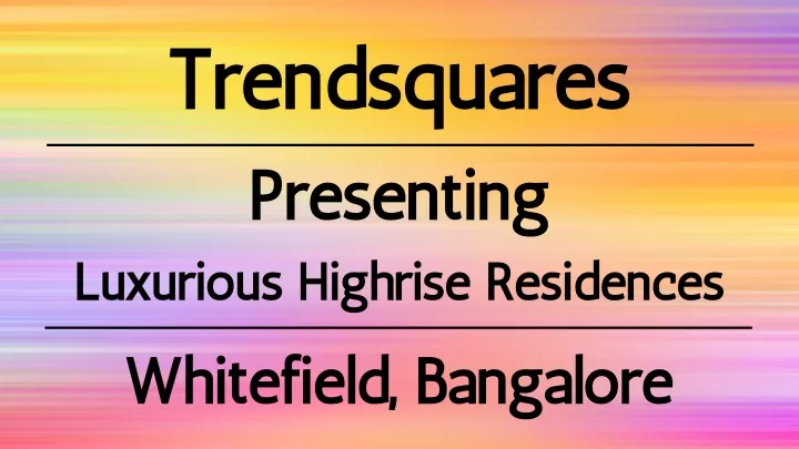 trendsquares presenting luxurious highrise