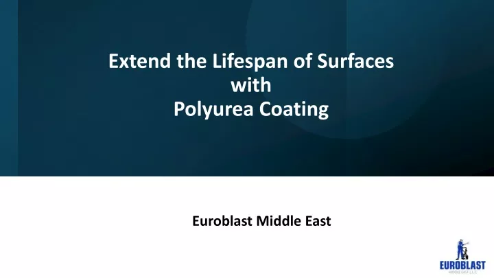 extend the lifespan of surfaces with polyurea coating