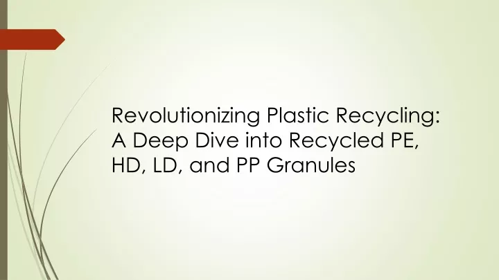 revolutionizing plastic recycling a deep dive