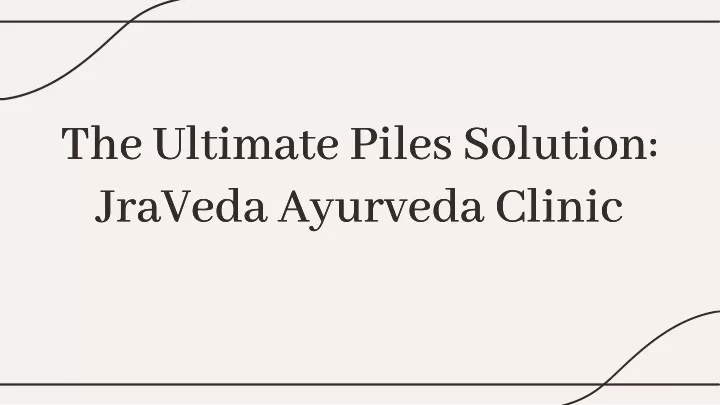 the ultimate piles solution jraveda ayurveda
