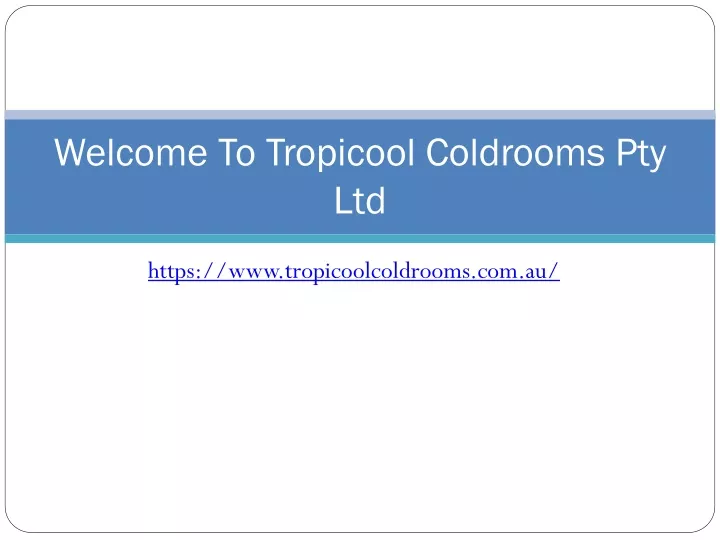 welcome to tropicool coldrooms pty ltd