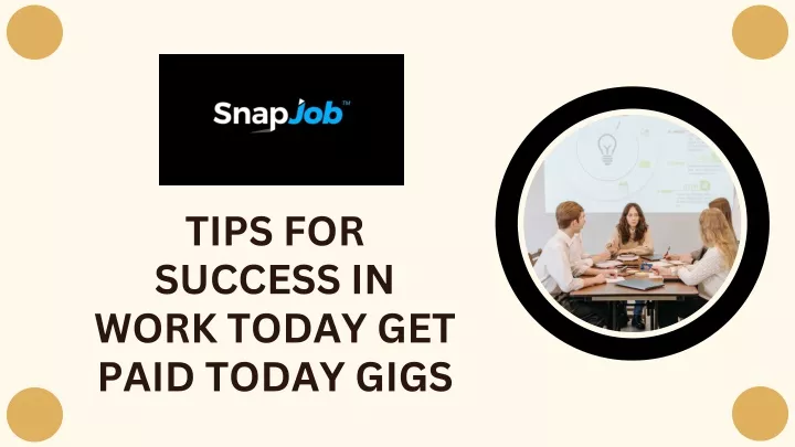 tips for success in work today get paid today gigs