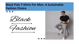 Black Polo T-Shirts For Men A Sustainable Fashion Choice