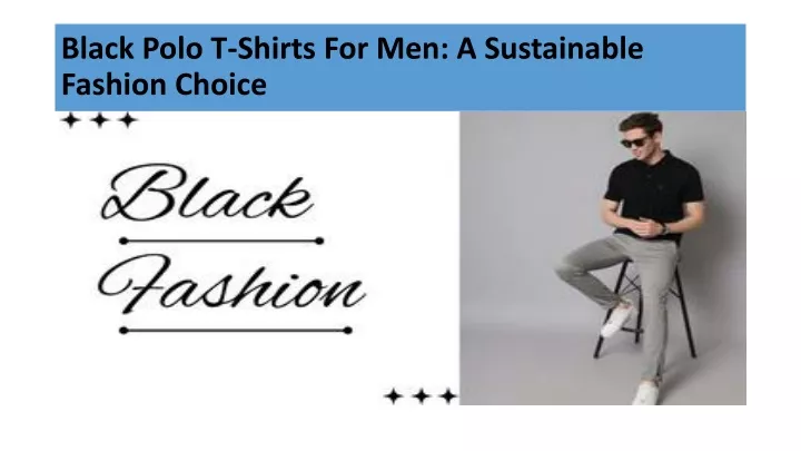 black polo t shirts for men a sustainable fashion choice