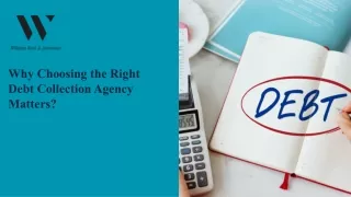 Why Choosing the Right Debt Collection Agency Matters?