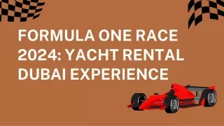 Formula One race 2024 Yacht Rental Dubai Experience