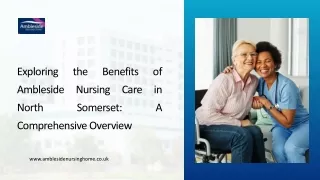 Exploring the Benefits of Ambleside Nursing Care in North Somerset: A Comprehens