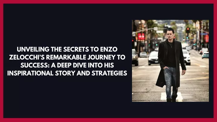 unveiling the secrets to enzo zelocchi