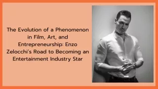 The Evolution of a Phenomenon in Film, Art, and Entrepreneurship Enzo Zelocchi’s Road to Becoming an Entertainment Indus