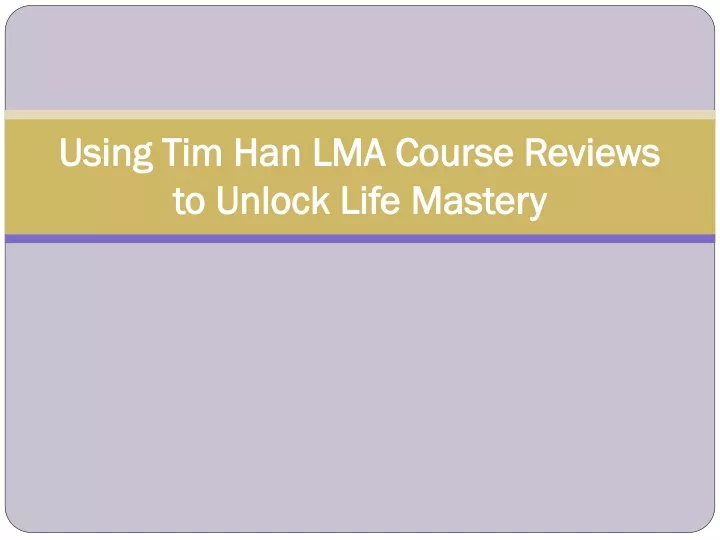 using tim han lma course reviews to unlock life mastery