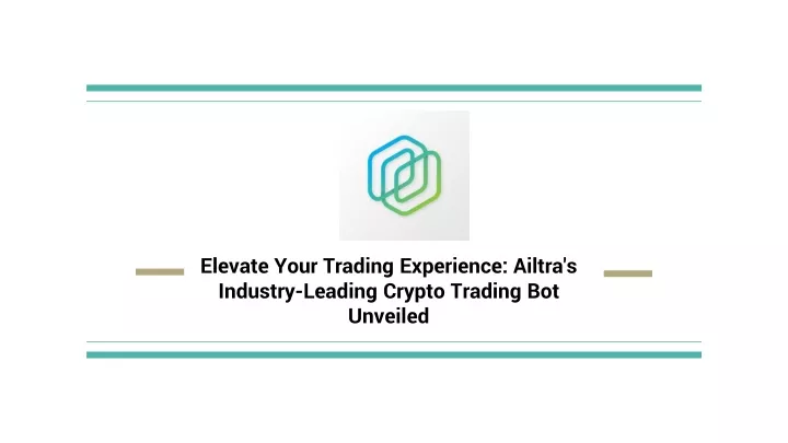 elevate your trading experience ailtra s industry leading crypto trading bot unveiled