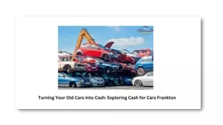 Turning Your Old Cars into Cash Exploring Cash for Cars Frankton