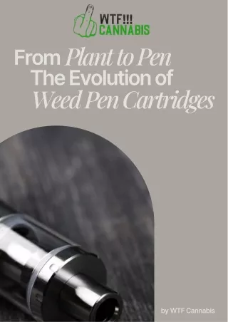 From Plant to Pen The Evolution of Weed Pen Cartridges