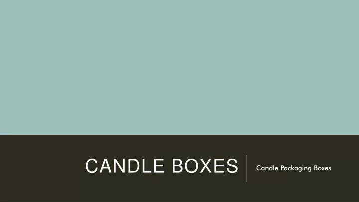 candle boxes