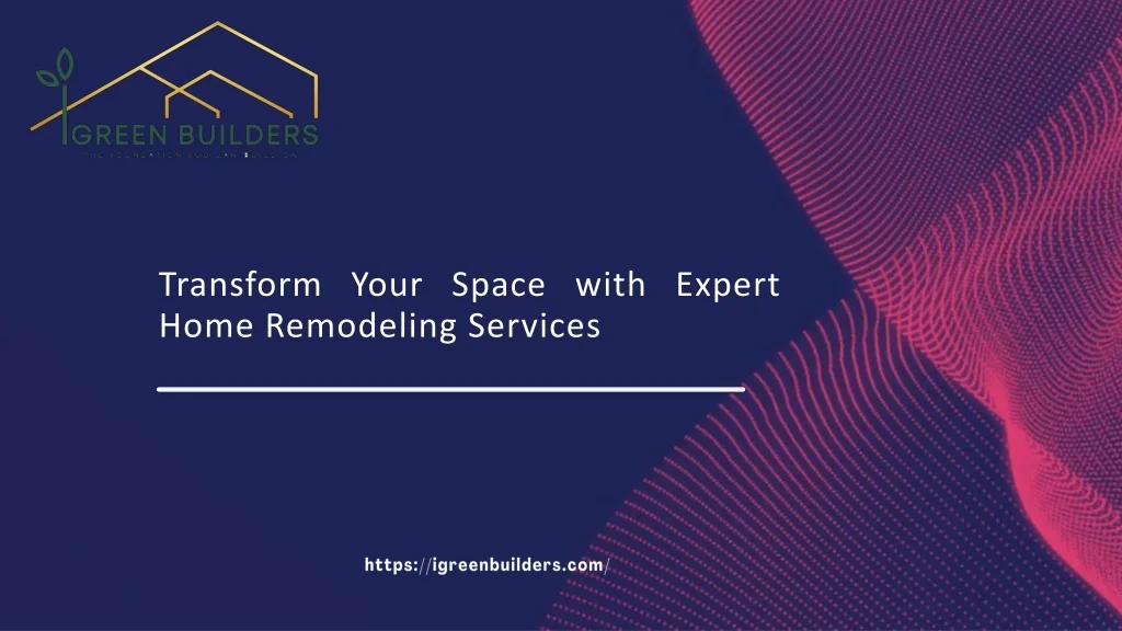 PPT - Transform Your Space with Expert Home Remodeling Services ...